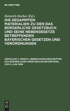 Gesetz, Uebergangsvorschriften zum Bürgerlichen Gesetzbuche betreffend, vom 9. Juni 1899 de Heinrich Becher