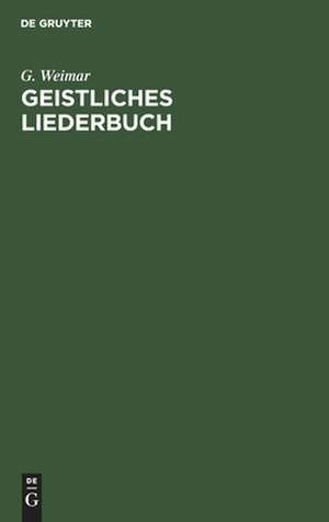 Geistliches Liederbuch de G. Weimar