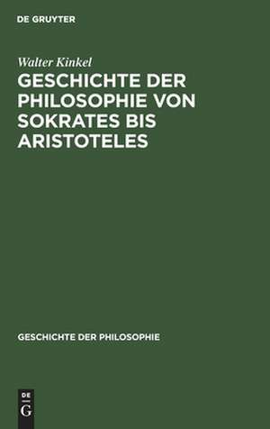 Geschichte der Philosophie von Sokrates bis Aristoteles de Walter Kinkel