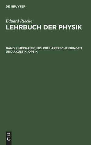 Mechanik, Molekularerscheinungen und Akustik. Optik de Eduard Riecke