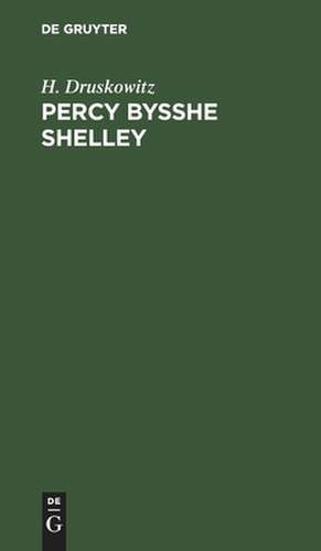 Percy Bysshe Shelley de H. Druskowitz