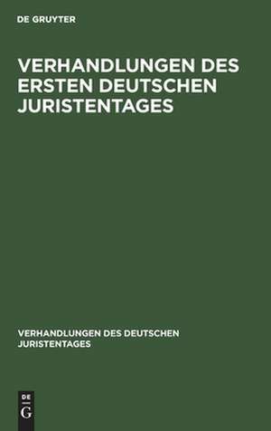 Verhandlungen des Ersten Deutschen Juristentages de Degruyter