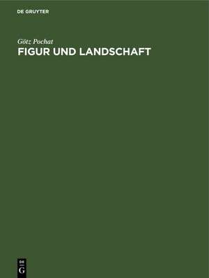 Figur und Landschaft de Götz Pochat