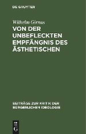 Von der unbefleckten Empfängnis des Ästhetischen de Wilhelm Girnus