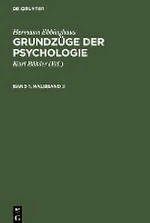 Hermann Ebbinghaus: Grundzüge der Psychologie. Band 1, Halbband 2 de Hermann Ebbinghaus