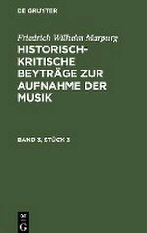 Friedrich Wilhelm Marpurg: Historisch-kritische Beyträge zur Aufnahme der Musik. Band 3, Stück 3 de Friedrich Wilhelm Marpurg