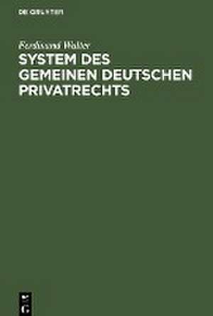 System des gemeinen deutschen Privatrechts de Ferdinand Walter