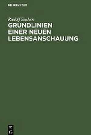 Grundlinien einer neuen Lebensanschauung de Rudolf Eucken