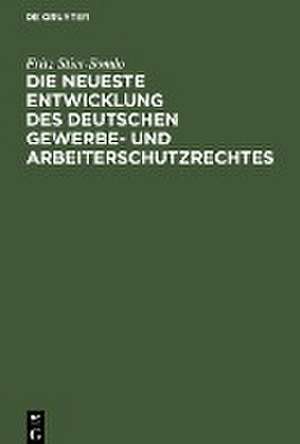 Die neueste Entwicklung des deutschen Gewerbe- und Arbeiterschutzrechtes de Fritz Stier-Somlo