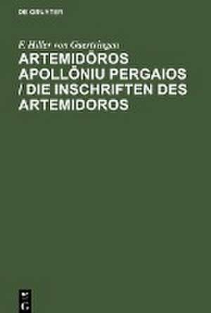 Artemid¿ros Apoll¿niu Pergaios / Die Inschriften des Artemidoros de F. Hiller von Gaertringen