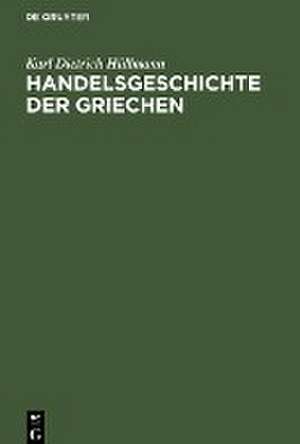 Handelsgeschichte der Griechen de Karl Dietrich Hüllmann