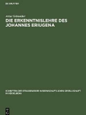 Die Erkenntnislehre des Johannes Eriugena de Artur Schneider