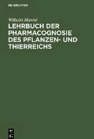 Lehrbuch der Pharmacognosie des Pflanzen- und Thierreichs de Wilhelm Marmé