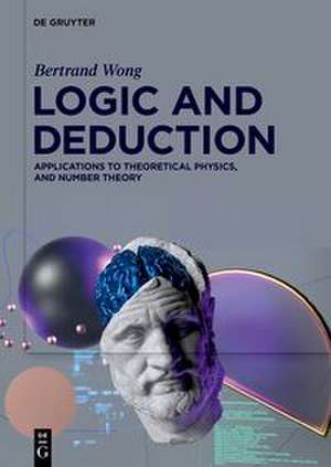 Logic and Deduction de Bertrand Wong