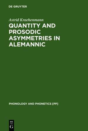 Quantity and Prosodic Asymmetries in Alemannic: Synchronic and Diachronic Perspectives de Astrid Kraehenmann