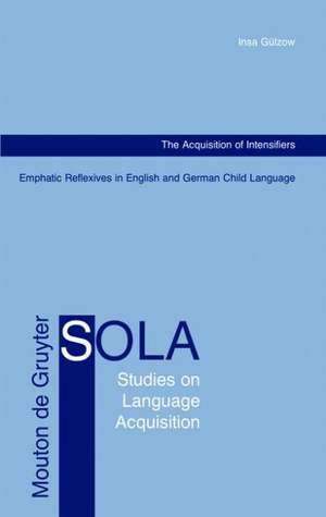 The Acquisition of Intensifiers: Emphatic Reflexives in English and German Child Language de Insa Gülzow