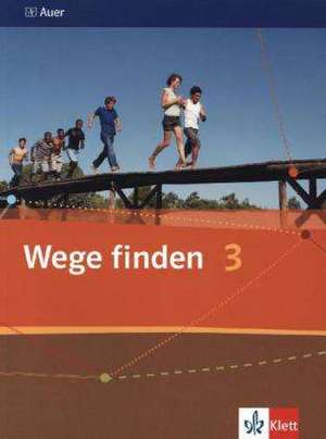 Wege finden. Schülerbuch 9./10. Schuljahr. Ausgabe für die Sekundarstufe I