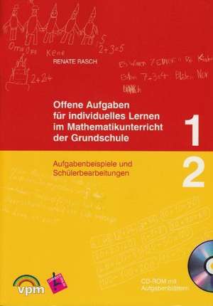 Offene Aufgaben für individuelles Lernen im Mathematikunterricht der Grundschule 1 und 2 de Renate Rasch