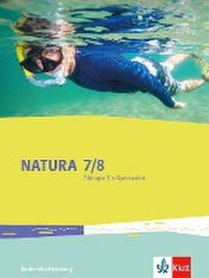 Natura Biologie. Schülerbuch. 7./8. Schuljahr. Ausgabe Baden-Württemberg ab 2017