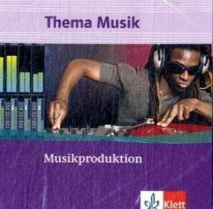 Thema Musik. Themenhefte für die Sekundarstufe I. Musikproduktion. Audio-CD