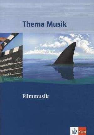 Thema Musik. Themenhefte für die Sekundarstufe I. Filmmusik