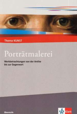 Thema Kunst Sekundarstufe II. Porträtmalerei