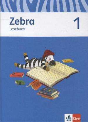 Zebra. Lesebuch 1. Schuljahr. Neubearbeitung