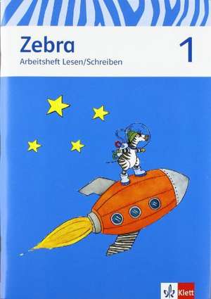 Zebra. Arbeitsheft Lesen und Schreiben 1. Schuljahr. Neubearbeitung