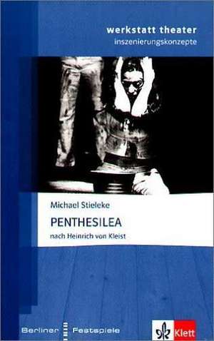 Penthesilea. Werkstatt Theater. Inszenierungskonzepte de Michael Stieleke