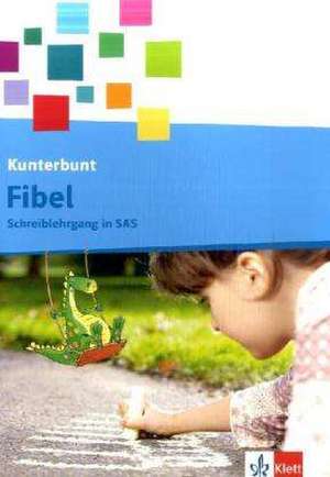 Die Kunterbunt Fibel. Schreiblehrgang 1. Schuljahr in Schulausgangsschrift