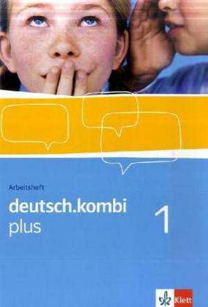 deutsch.kombi PLUS 1. 5. Klasse. Allgemeine Ausgabe für differenzierende Schulen. Arbeitsheft