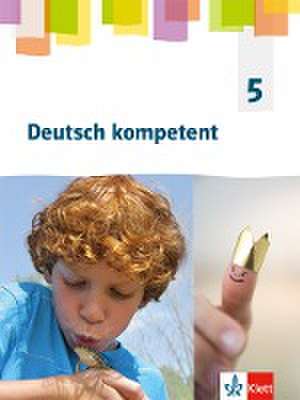 Deutsch kompetent 5. Allgemeine Ausgabe Gymnasium. Schülerbuch Klasse 5