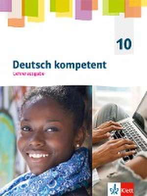 Deutsch kompetent 10. G9-Ausgabe/Kl.10