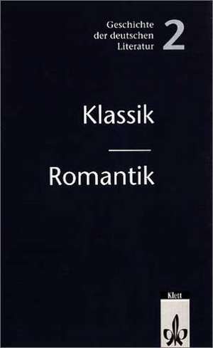 Geschichte der deutschen Literatur: Klassik/ Romantik