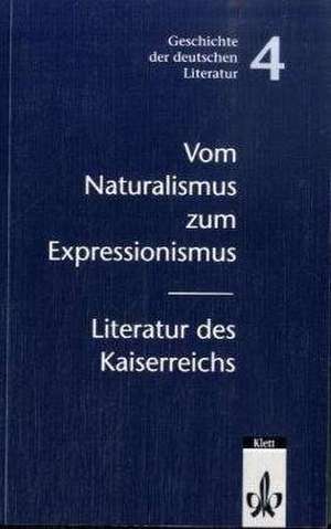 Vom Naturalismus zum Expressionismus: Literatur des Kaiserreichs de Klaus D. Bertl