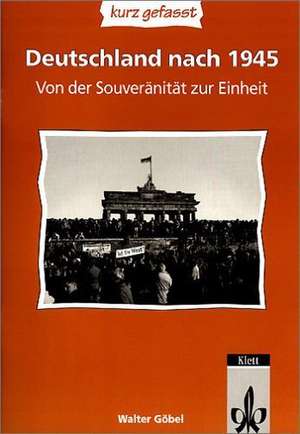 Deutschland nach 1945 Teil 2 - kurz gefasst de Walter Göbel