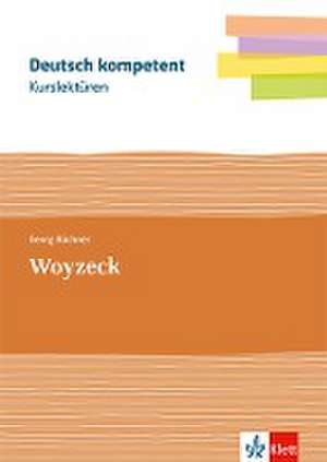 Deutsch kompetent. Kurslektüre Georg Büchner: Woyzeck de Georg Büchner