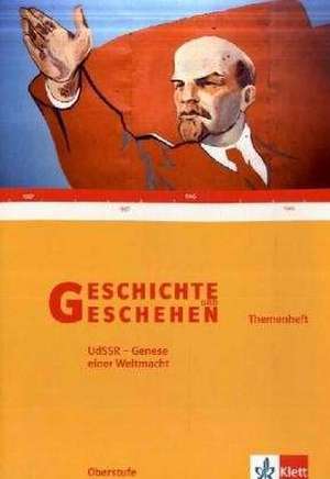 Geschichte und Geschehen. Themenhefte. Sek. II. Die Sowjetunion - Genese einer Weltmacht