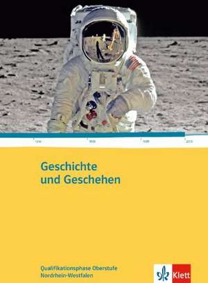 Geschichte und Geschehen. Ausgabe für Nordrhein-Westfalen. Schülerbuch 11.-13. Klasse