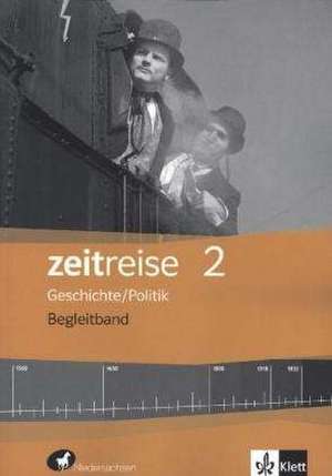 Zeitreise. Begleitband. Differenzierende Ausgabe für Niedersachsen und Bremen