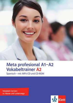 Meta profesional. Vokabeltrainer A2. Spanisch für den Beruf. Heft mit CD-ROM und MP3-CD