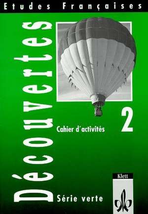 Découvertes Serie verte 2. Cahier d'activites