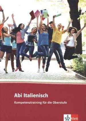 Abi Italienisch. Kompetenztraining für die Oberstufe