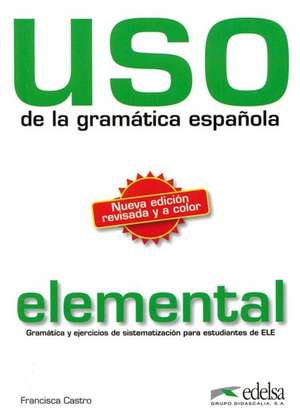 Uso de la grammatica espanola. Elemental de Francisca Castro