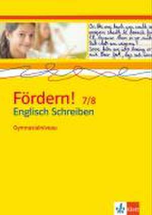 Fördern! 7./8. Klasse. Englisch Schreiben. Gymnasialniveau