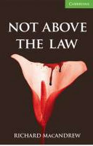 Not Above The Law de Richard MacAndrew