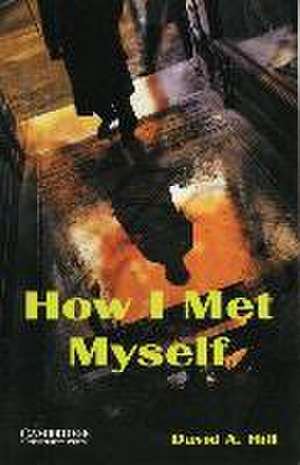 How I Met Myself de David A Hill