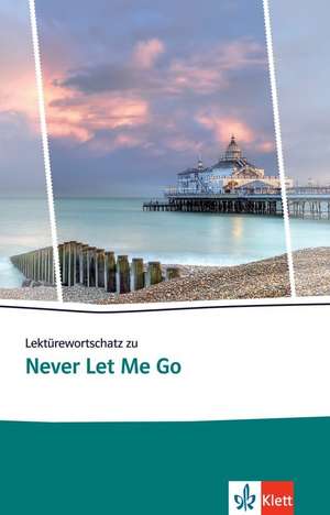 Lektürewortschatz zu Never Let Me Go de Lisa Stephan