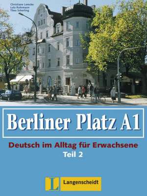 Berliner Platz A1 - Lehr- und Arbeitsbuch A1, Teil 2 ohne CD