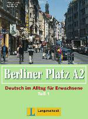 Berliner Platz A2 - Lehr- und Arbeitsbuch A2, Teil 1 ohne CD